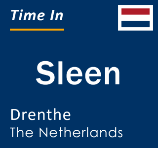Current local time in Sleen, Drenthe, The Netherlands