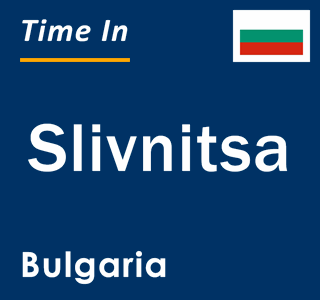 Current local time in Slivnitsa, Bulgaria
