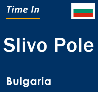 Current local time in Slivo Pole, Bulgaria