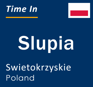 Current local time in Slupia, Swietokrzyskie, Poland