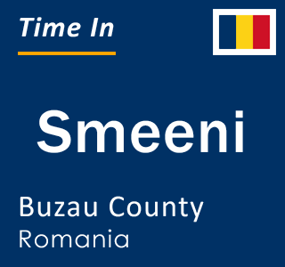 Current local time in Smeeni, Buzau County, Romania