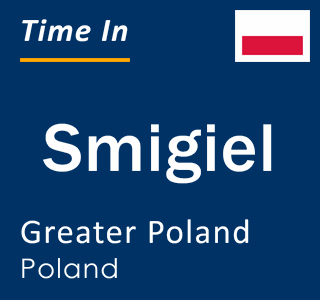 Current local time in Smigiel, Greater Poland, Poland