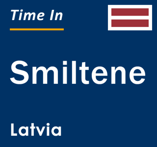 Current local time in Smiltene, Latvia