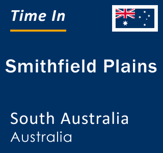 Current local time in Smithfield Plains, South Australia, Australia