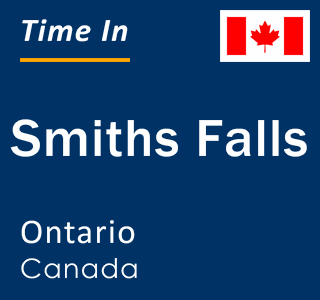 Current local time in Smiths Falls, Ontario, Canada