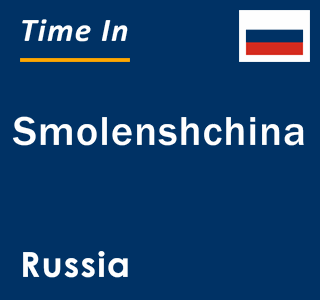 Current local time in Smolenshchina, Russia