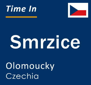 Current local time in Smrzice, Olomoucky, Czechia