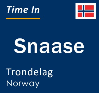 Current local time in Snaase, Trondelag, Norway