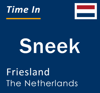 Current time in Sneek, Friesland, Netherlands
