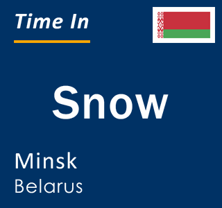 Current local time in Snow, Minsk, Belarus