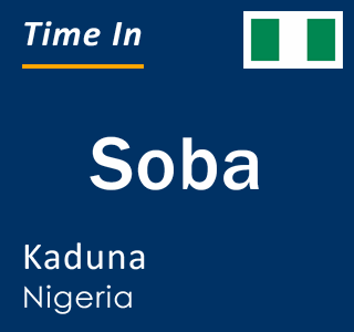Current local time in Soba, Kaduna, Nigeria
