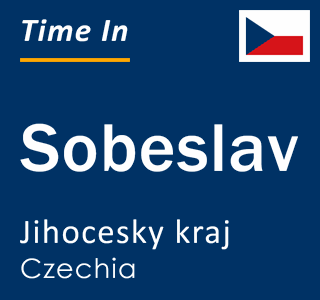 Current local time in Sobeslav, Jihocesky kraj, Czechia