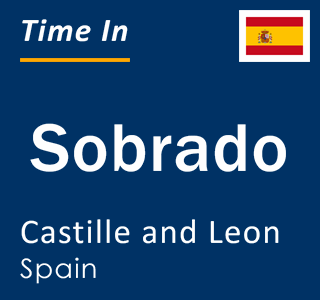 Current local time in Sobrado, Castille and Leon, Spain