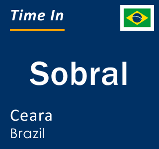 Current local time in Sobral, Ceara, Brazil