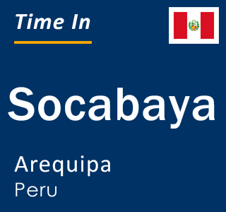 Current local time in Socabaya, Arequipa, Peru