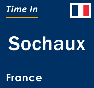 Current local time in Sochaux, France