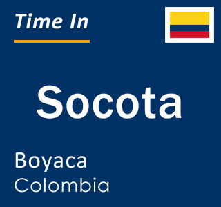 Current local time in Socota, Boyaca, Colombia