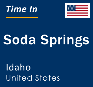 Current local time in Soda Springs, Idaho, United States