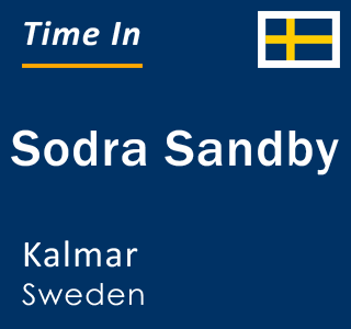 Current local time in Sodra Sandby, Kalmar, Sweden