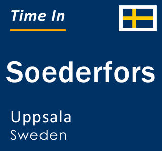 Current local time in Soederfors, Uppsala, Sweden