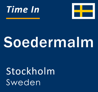 Current time in Soedermalm, Stockholm, Sweden