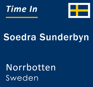 Current local time in Soedra Sunderbyn, Norrbotten, Sweden