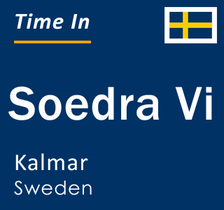 Current local time in Soedra Vi, Kalmar, Sweden