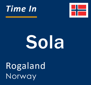 Current local time in Sola, Rogaland, Norway