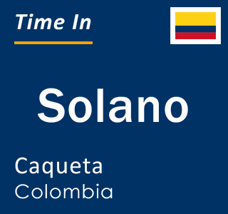 Current local time in Solano, Caqueta, Colombia