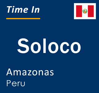Current local time in Soloco, Amazonas, Peru