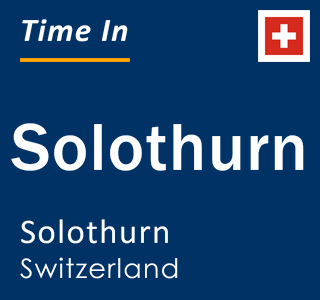 Current local time in Solothurn, Solothurn, Switzerland