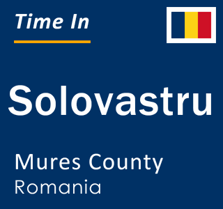 Current local time in Solovastru, Mures County, Romania