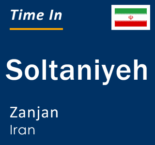Current local time in Soltaniyeh, Zanjan, Iran