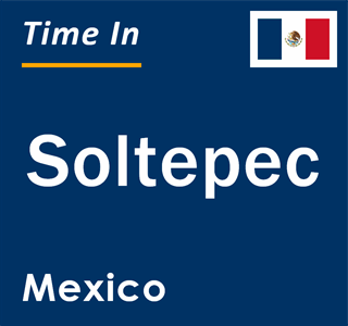 Current local time in Soltepec, Mexico