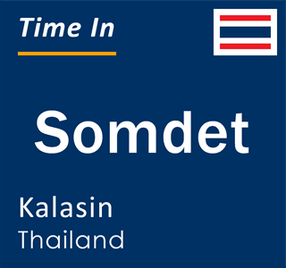 Current time in Somdet, Kalasin, Thailand