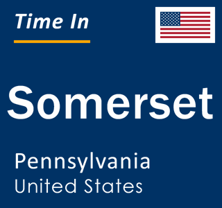 Current local time in Somerset, Pennsylvania, United States