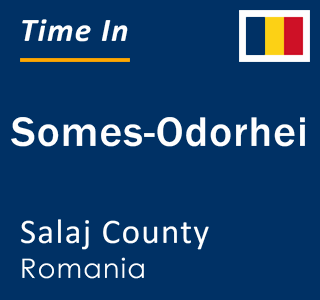 Current local time in Somes-Odorhei, Salaj County, Romania