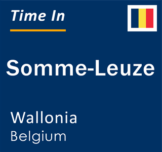 Current local time in Somme-Leuze, Wallonia, Belgium