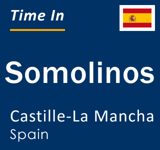 Current local time in Somolinos, Castille-La Mancha, Spain