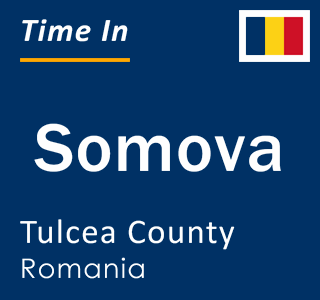 Current local time in Somova, Tulcea County, Romania