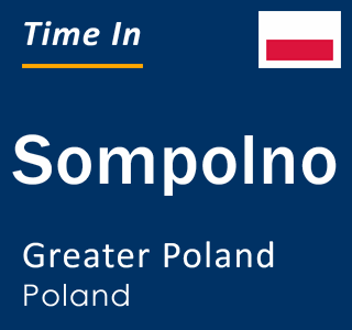 Current local time in Sompolno, Greater Poland, Poland