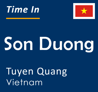 Current time in Son Duong, Tuyen Quang, Vietnam