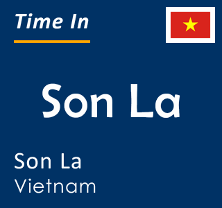 Current time in Son La, Son La, Vietnam