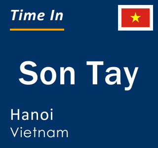 Current local time in Son Tay, Hanoi, Vietnam