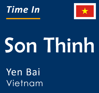 Current local time in Son Thinh, Yen Bai, Vietnam