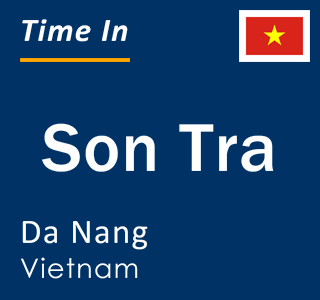 Current time in Son Tra, Da Nang, Vietnam