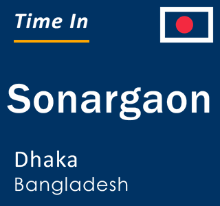 Current local time in Sonargaon, Dhaka, Bangladesh