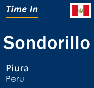 Current local time in Sondorillo, Piura, Peru