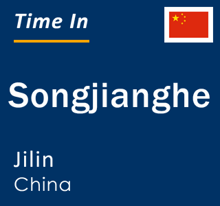 Current local time in Songjianghe, Jilin, China