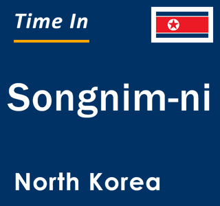 Current local time in Songnim-ni, North Korea